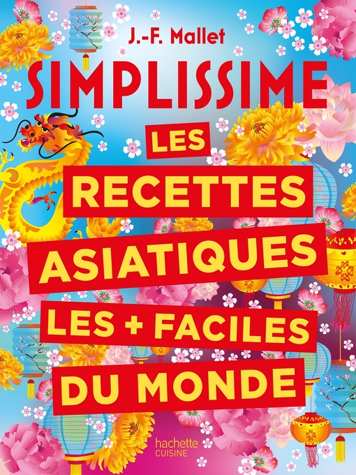 Title details for SIMPLISSIME Les recettes asiatiques les + faciles du monde by Jean-François Mallet - Available